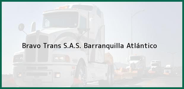 Teléfono, Dirección y otros datos de contacto para Bravo Trans S.A.S., Barranquilla, Atlántico, Colombia