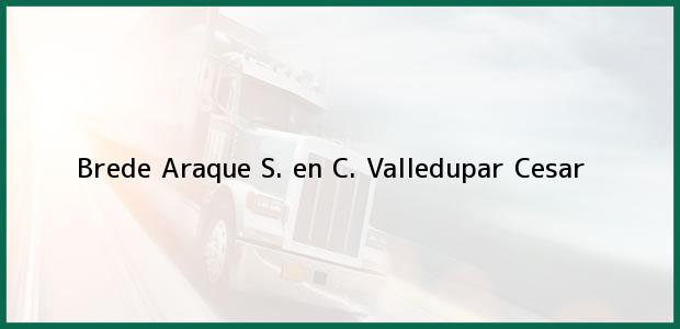 Teléfono, Dirección y otros datos de contacto para Brede Araque S. en C., Valledupar, Cesar, Colombia