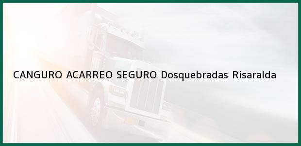 Teléfono, Dirección y otros datos de contacto para CANGURO ACARREO SEGURO, Dosquebradas, Risaralda, Colombia