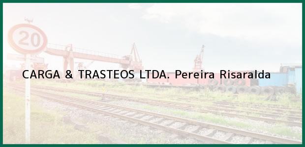 Teléfono, Dirección y otros datos de contacto para CARGA & TRASTEOS LTDA., Pereira, Risaralda, Colombia