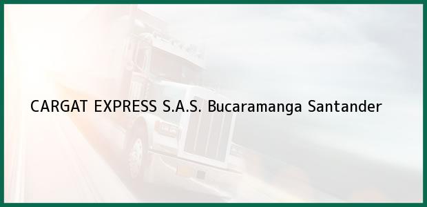 Teléfono, Dirección y otros datos de contacto para Cargat Express S.A.S., Bucaramanga, Santander, Colombia