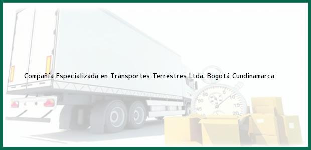 Teléfono, Dirección y otros datos de contacto para Compañía Especializada en Transportes Terrestres Ltda., Bogotá, Cundinamarca, Colombia
