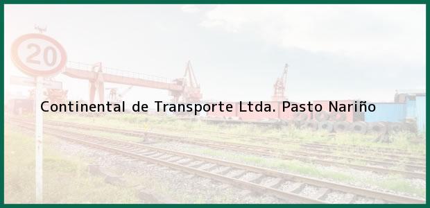 ver datos de contacto para continental de transporte ltda., pasto, nariño, colombia Teléfono, Dirección y otros datos de contacto para Continental de Transporte Ltda., Pasto, Nariño, Colombia