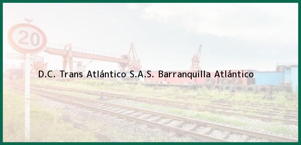 Teléfono, Dirección y otros datos de contacto para D.C. Trans Atlántico S.A.S., Barranquilla, Atlántico, Colombia