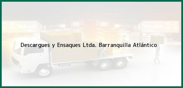 Teléfono, Dirección y otros datos de contacto para Descargues y Ensaques Ltda., Barranquilla, Atlántico, Colombia