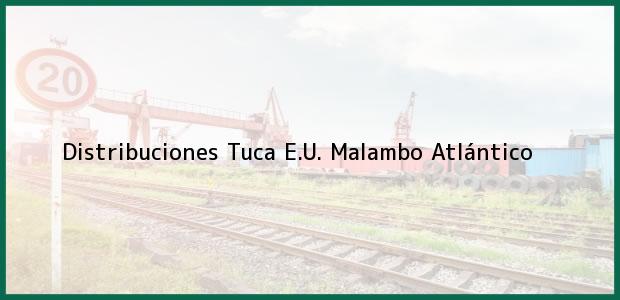 Teléfono, Dirección y otros datos de contacto para Distribuciones Tuca E.U., Malambo, Atlántico, Colombia