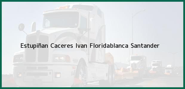 Teléfono, Dirección y otros datos de contacto para Estupiñan Caceres Ivan, Floridablanca, Santander, Colombia