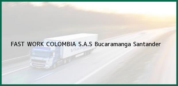 Teléfono, Dirección y otros datos de contacto para FAST WORK COLOMBIA S.A.S, Bucaramanga, Santander, Colombia
