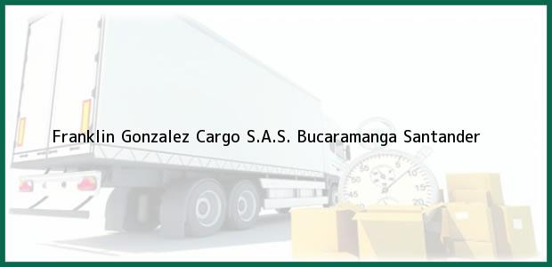 Teléfono, Dirección y otros datos de contacto para FRANKLIN GONZALEZ CARGO SAS, Bucaramanga, Santander, Colombia
