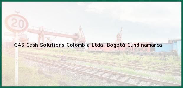 Teléfono, Dirección y otros datos de contacto para G4S Cash Solutions Colombia Ltda., Bogotá, Cundinamarca, Colombia