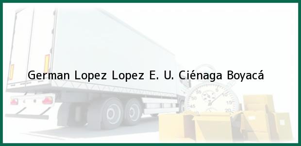 Teléfono, Dirección y otros datos de contacto para German Lopez Lopez E. U., Ciénaga, Boyacá, Colombia