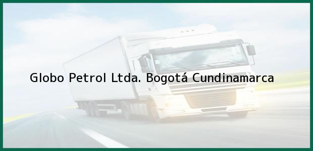 ver datos de contacto para globo petrol ltda., bogotá, cundinamarca, colombia Teléfono, Dirección y otros datos de contacto para Globo Petrol Ltda., Bogotá, Cundinamarca, Colombia