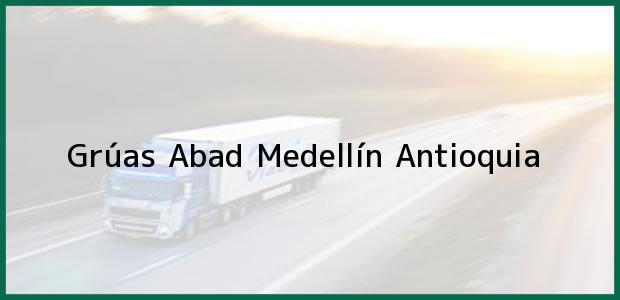 ver datos de contacto para grúas abad, medellín, antioquia, colombia Teléfono, Dirección y otros datos de contacto para Grúas Abad, Medellín, Antioquia, Colombia