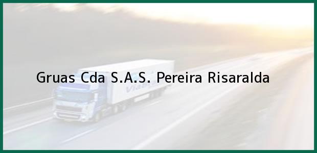 Teléfono, Dirección y otros datos de contacto para Gruas Cda S.A.S., Pereira, Risaralda, Colombia