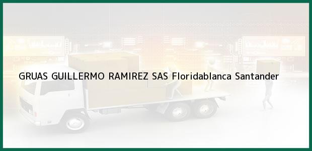 Teléfono, Dirección y otros datos de contacto para GRUAS GUILLERMO RAMIREZ SAS, Floridablanca, Santander, Colombia