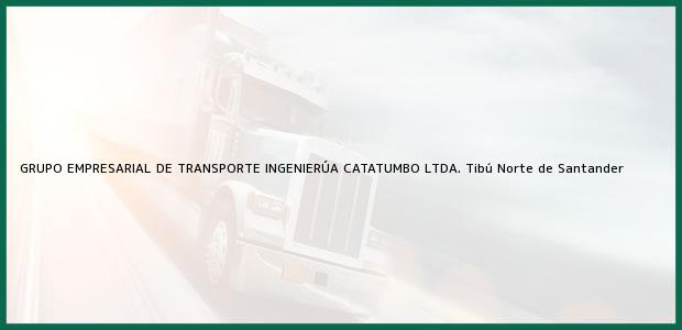 Teléfono, Dirección y otros datos de contacto para GRUPO EMPRESARIAL DE TRANSPORTE INGENIERÚA CATATUMBO LTDA., Tibú, Norte de Santander, Colombia