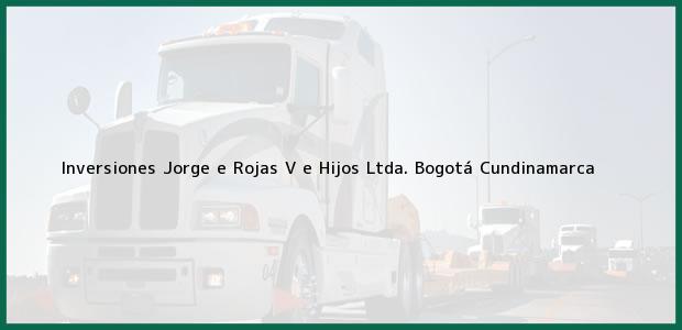 Teléfono, Dirección y otros datos de contacto para Inversiones Jorge e Rojas V e Hijos Ltda., Bogotá, Cundinamarca, Colombia