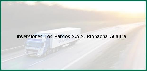 Teléfono, Dirección y otros datos de contacto para Inversiones Los Pardos S.A.S., Riohacha, Guajira, Colombia