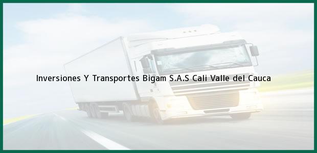 Teléfono, Dirección y otros datos de contacto para Inversiones Y Transportes Bigam S.A.S, Cali, Valle del Cauca, Colombia