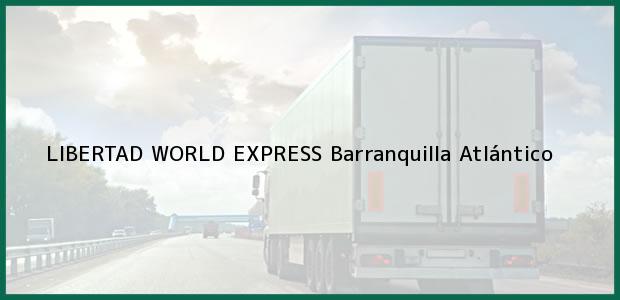 Teléfono, Dirección y otros datos de contacto para LIBERTAD WORLD EXPRESS, Barranquilla, Atlántico, Colombia