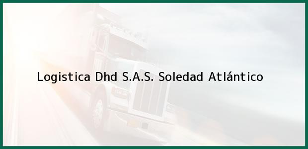Teléfono, Dirección y otros datos de contacto para Logistica Dhd S.A.S., Soledad, Atlántico, Colombia