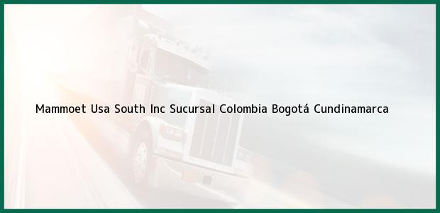 Teléfono, Dirección y otros datos de contacto para Mammoet Usa South Inc Sucursal Colombia, Bogotá, Cundinamarca, Colombia