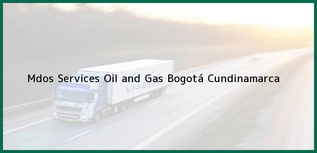 Teléfono, Dirección y otros datos de contacto para Mdos Services Oil and Gas, Bogotá, Cundinamarca, Colombia