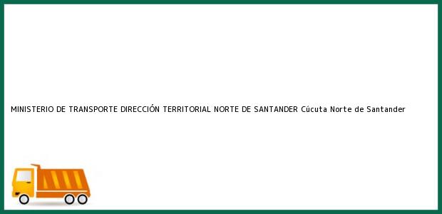 Teléfono, Dirección y otros datos de contacto para MINISTERIO DE TRANSPORTE DIRECCIÓN TERRITORIAL NORTE DE SANTANDER, Cúcuta, Norte de Santander, Colombia