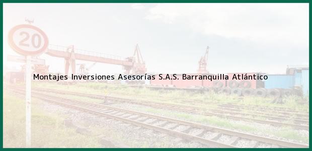 Teléfono, Dirección y otros datos de contacto para Montajes Inversiones Asesorías S.A.S., Barranquilla, Atlántico, Colombia
