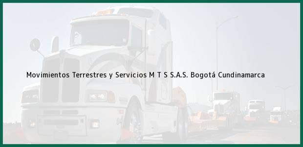 Teléfono, Dirección y otros datos de contacto para Movimientos Terrestres y Servicios M T S S.A.S., Bogotá, Cundinamarca, Colombia