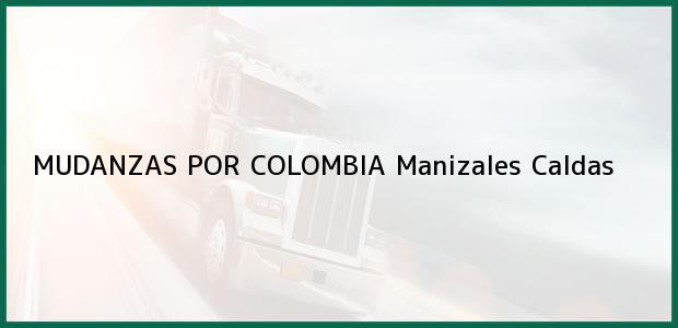Teléfono, Dirección y otros datos de contacto para MUDANZAS POR COLOMBIA, Manizales, Caldas, Colombia