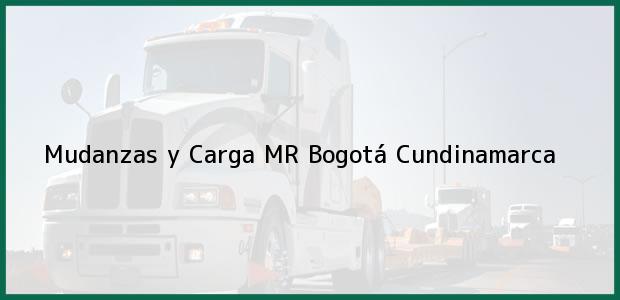 Teléfono, Dirección y otros datos de contacto para Mudanzas y Carga MR, Bogotá, Cundinamarca, Colombia