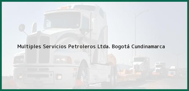 Teléfono, Dirección y otros datos de contacto para Multiples Servicios Petroleros Ltda., Bogotá, Cundinamarca, Colombia