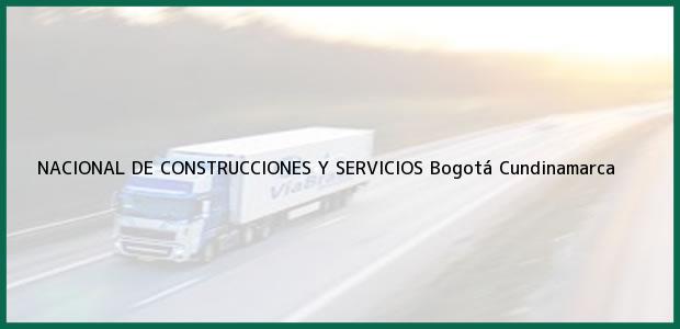 Teléfono, Dirección y otros datos de contacto para NACIONAL DE CONSTRUCCIONES Y SERVICIOS, Bogotá, Cundinamarca, Colombia