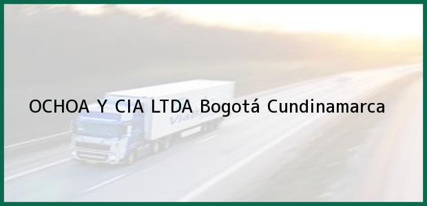 Teléfono, Dirección y otros datos de contacto para OCHOA Y CIA LTDA, Bogotá, Cundinamarca, Colombia