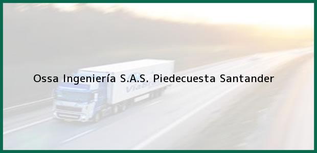 Teléfono, Dirección y otros datos de contacto para Ossa Ingeniería S.A.S., Piedecuesta, Santander, Colombia