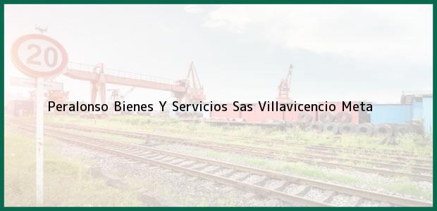 Teléfono, Dirección y otros datos de contacto para Peralonso Bienes Y Servicios Sas, Villavicencio, Meta, Colombia