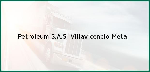 Teléfono, Dirección y otros datos de contacto para Petroleum S.A.S., Villavicencio, Meta, Colombia