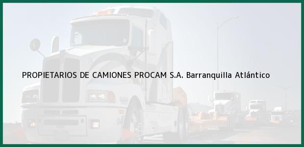 Teléfono, Dirección y otros datos de contacto para PROPIETARIOS DE CAMIONES PROCAM S.A., Barranquilla, Atlántico, Colombia