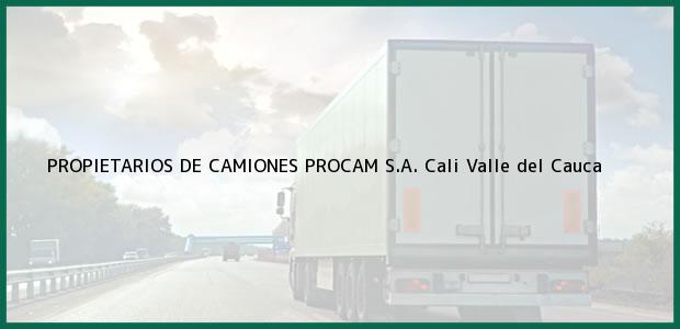 Teléfono, Dirección y otros datos de contacto para PROPIETARIOS DE CAMIONES PROCAM S.A., Cali, Valle del Cauca, Colombia