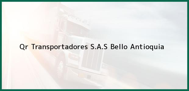 Teléfono, Dirección y otros datos de contacto para Qr Transportadores S.A.S, Bello, Antioquia, Colombia