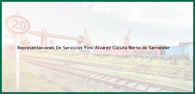 Teléfono, Dirección y otros datos de contacto para Representaciones De Servicios Yimi Alvarez, Cúcuta, Norte de Santander, Colombia