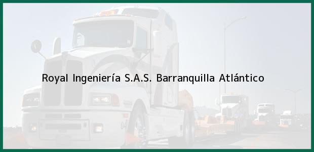 Teléfono, Dirección y otros datos de contacto para Royal Ingeniería S.A.S., Barranquilla, Atlántico, Colombia