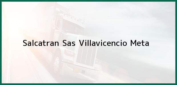 Teléfono, Dirección y otros datos de contacto para Salcatran Sas, Villavicencio, Meta, Colombia