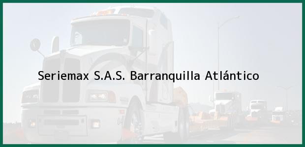 Teléfono, Dirección y otros datos de contacto para Seriemax S.A.S., Barranquilla, Atlántico, Colombia