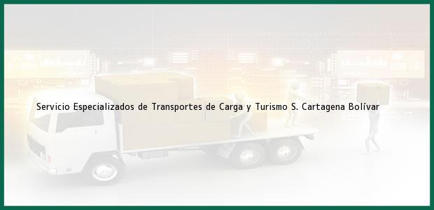 Teléfono, Dirección y otros datos de contacto para Servicio Especializados de Transportes de Carga y Turismo S., Cartagena, Bolívar, Colombia