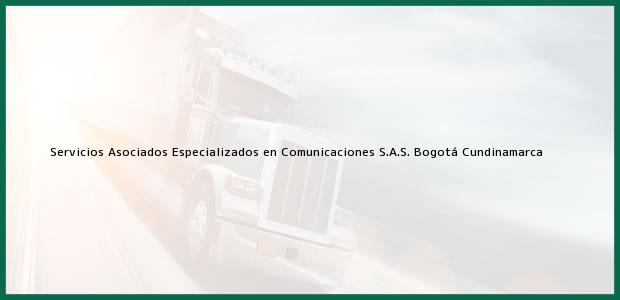 Teléfono, Dirección y otros datos de contacto para Servicios Asociados Especializados en Comunicaciones S.A.S., Bogotá, Cundinamarca, Colombia