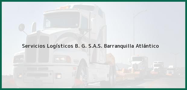 Teléfono, Dirección y otros datos de contacto para Servicios Logísticos B. G. S.A.S., Barranquilla, Atlántico, Colombia
