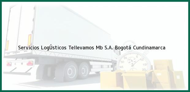 ver datos de contacto para servicios logÚsticos tellevamos mb s.a., bogotá, cundinamarca, colombia Teléfono, Dirección y otros datos de contacto para Servicios LogÚsticos Tellevamos Mb S.A., Bogotá, Cundinamarca, Colombia