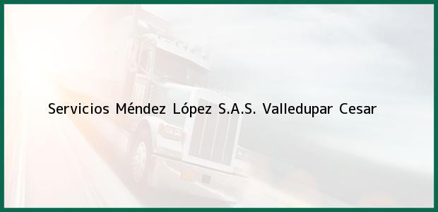 Teléfono, Dirección y otros datos de contacto para Servicios Méndez López S.A.S., Valledupar, Cesar, Colombia